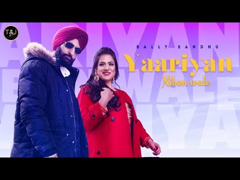 Yaariyan Nibon Aale Jatt (Full Song) | Bally Sandhu | Dawinder Boparai | Latest Punjabi Songs 2021