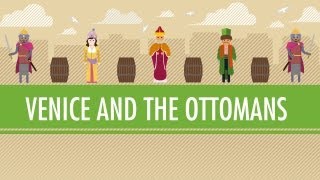 Venice and the Ottoman Empire: Crash Course World History #19