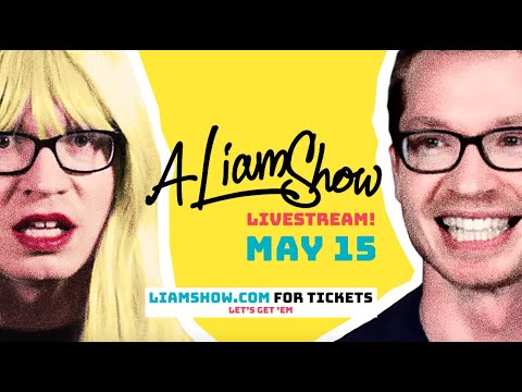 Liam Show Livestream May 15th 7pm PDT