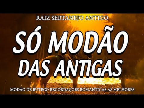 MODÃO DAS ANTIGAS ~ AS MELHORES SERTANEJO RAIZ MODA DE VIOLA ~ RAIZ SERTANEJA SÓ MODÃO!