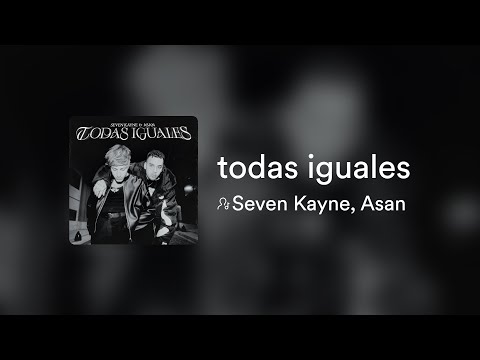 Seven Kayne, Asan - Todas Iguales (Lyrics)