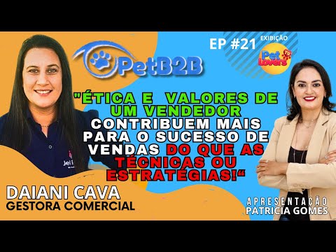 EP #21 - Aprenda dicas especiais de venda com Daiani Cava, especialista em gestão comercial #pets