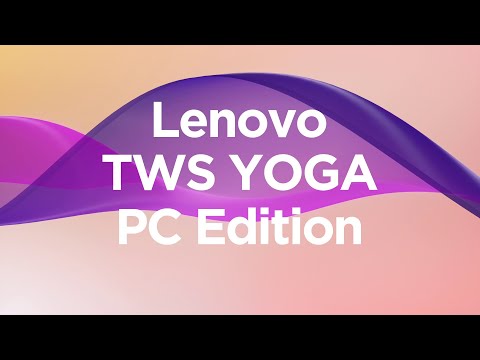 Introducing the Lenovo TWS Yoga PC Edition