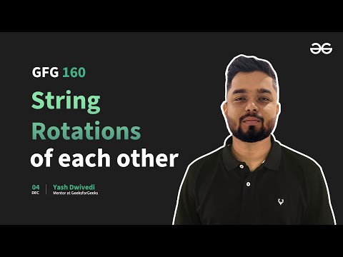 GfG 160 | Day - 20 | String Rotations of each other | 160 Days Daily DSA Problem Solving | GfG