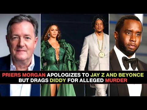 Priers Morgan Apologizes To JAY Z And BEYONCE But Drags DIDDY for Alleged Murder