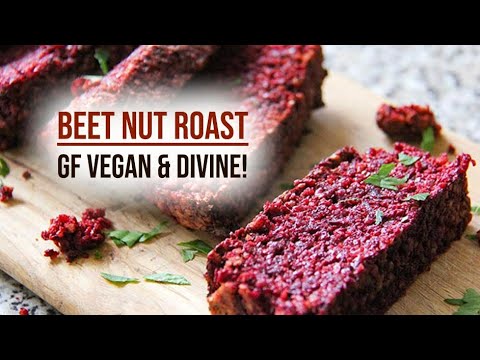 Beet Nut Roast - Vegan, Gluten-free & DIVINELY delicious!