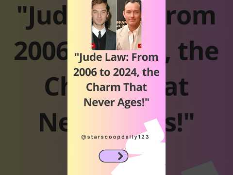 Jude Law From 2006 to 2024, the Charm That Never Ages! #JudeLaw #Hollywood #CelebrityTransformation