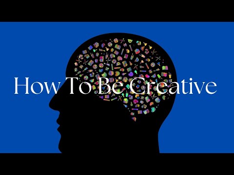 How To Be More Creative (Let Your Imagination Take You Wherever)