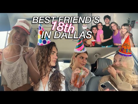 Best Friend's 18th Birthday Weekend in Dallas *It gets crazy*