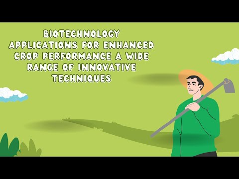 Biotechnology Applications for Enhanced Crop Performance a wide range of innovative techniques