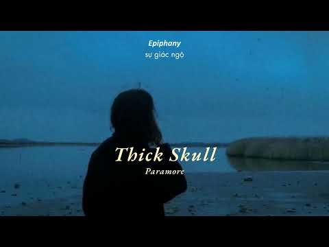 Vietsub | Thick Skull - Paramore | Lyrics Video