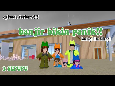 BANJIR BIKIN PANIK || 3 SEPUPU || DRAMA SAKURA SCHOOL SIMULATOR