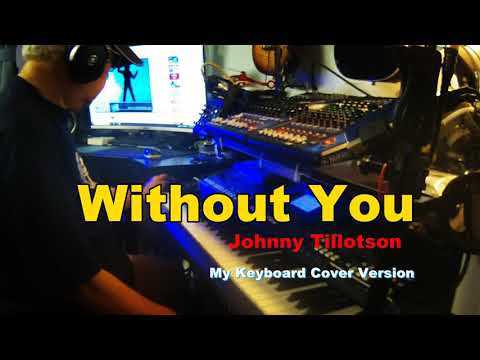 Without You  沒有您  (  Keyboard Cover Version ) - Johnny Tillotson