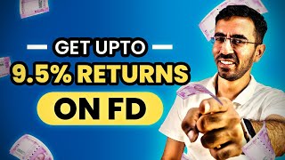 How to get upto 9.5% returns on FD?