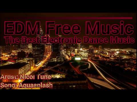 EDM Free Music - Nicol Tune - Aquasplash [Copyright Free]