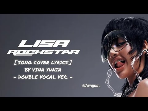 LISA 'ROCKSTAR' Double Vocal Ver. | Song Cover Lyrics by Vina Yunia | Vid. MV Behind The Scenes