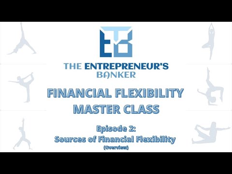 Financial Flexibility Episode 2 Overview - Sources of Financial Flexibility