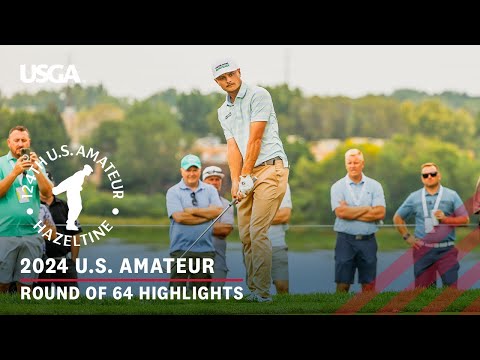 2024 U.S. Amateur Extended Highlights: Round of 64 at Hazeltine National Golf Club