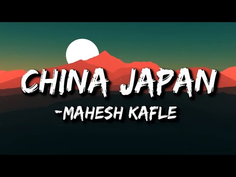 Mahesh Kafle - China Japan (Lyrics) | chodera jane maya ko aakha ma