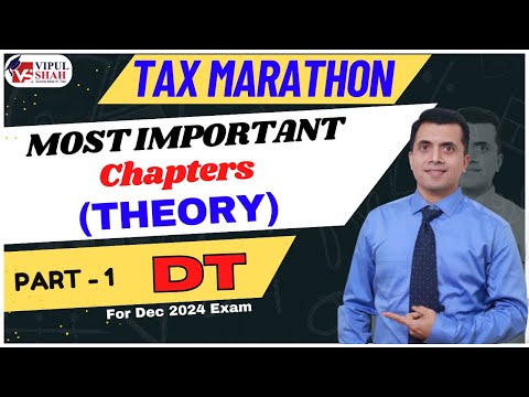 DT Theory Marathon Part 1 | CA/CS/CMA For Dec 2024 Exam | CMA Vipul Shah