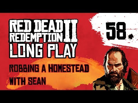 Ep 58 Robbing a homestead with Sean – Red Dead Redemption 2 Long Play