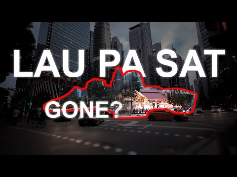 How did Lau Pa Sat disappear for 4 years!?