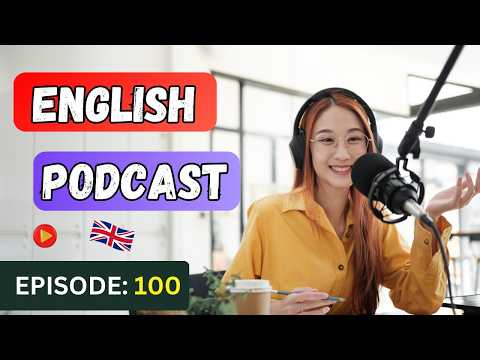 English Learning Podcast Conversation Episode 100 Intermediate | Podcast To Improve English Speaking