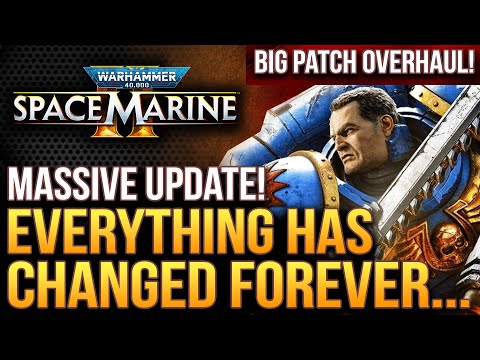 Warhammer 40K Space Marine - MASSIVE UPDATE Changes EVERYTHING!  Huge Rework and New Patch!