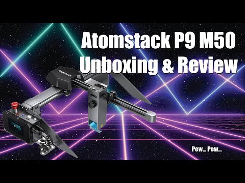 Atomstack P9 M50 Unboxing & Review