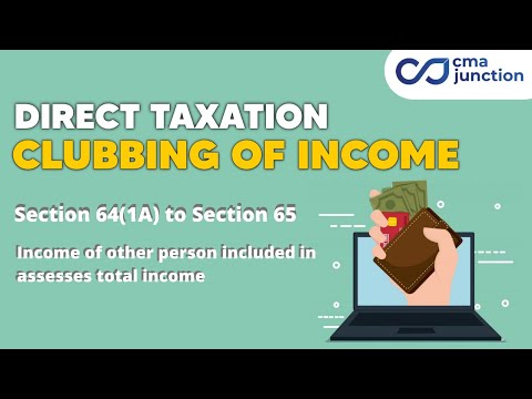 Clubbing of Income | Section 64(1A) to Section 65 | Direct Taxation |