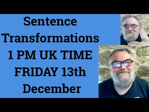 Livestream English Class for C2 C1 - Sentence Transformations 1 PM UK TIME FRIDAY 13th December