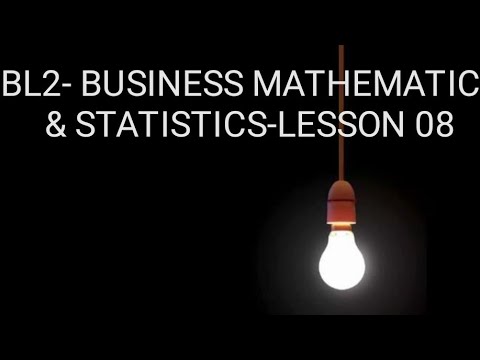 BL2- BUSINESS MATHEMATICS & STATISTICS-LESSON 08