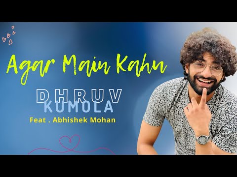 Agar Mai Kahu by Dhruv Kumola | Abhishek Mohan | Javed Akhtar | Udit Narayan | @DhruvKumola