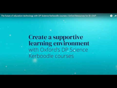 The future of education technology with DP Science Kerboodle courses | Oxford Resources for IB | OUP