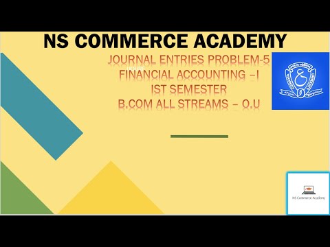 JOURNAL ENTRIES PROBLEM 5 - FA-1 1ST SEMESTER - B.COM ALL STREAMS - OU