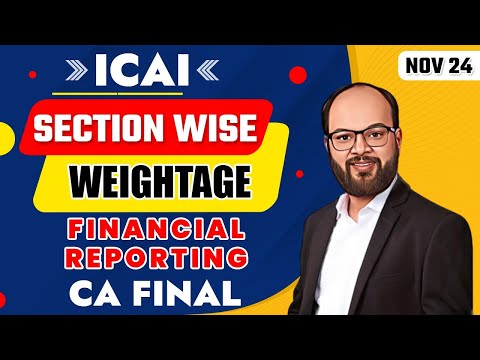 CA Final FR Section Wise Weightage Nov 24 | ICAI Section Wise Weightage Financial Reporting | ICAI