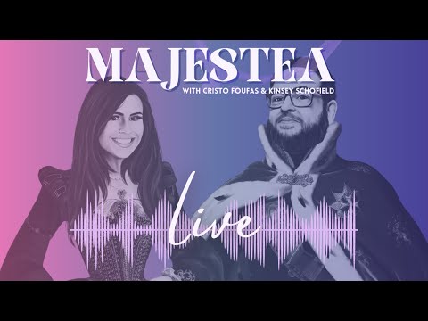 MAJESTEA with Cristo Foufas and Kinsey Schofield Live - royal family