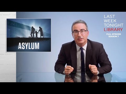 S7 E27: Asylum & 2020 Presidential Campaigns: Last Week Tonight with John Oliver