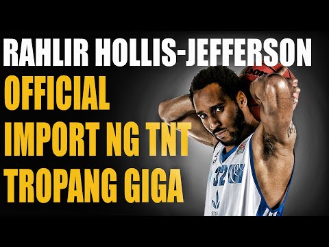 PBA UPDATE Rahlir Hollis Jefferson OFFICIAL IMPORT NA NG TNT TROPANG GIGA