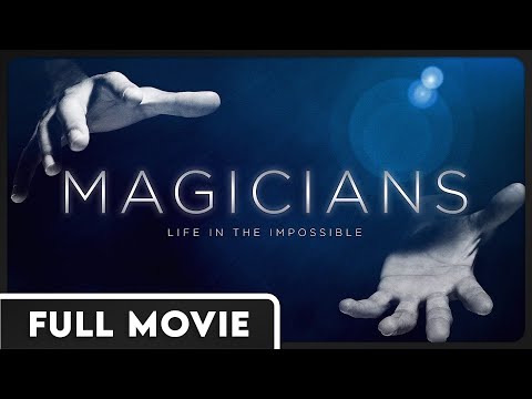 Magicians: Life in the Impossible - The Mysterious Art of Making Magic - FULL DOCUMENTARY