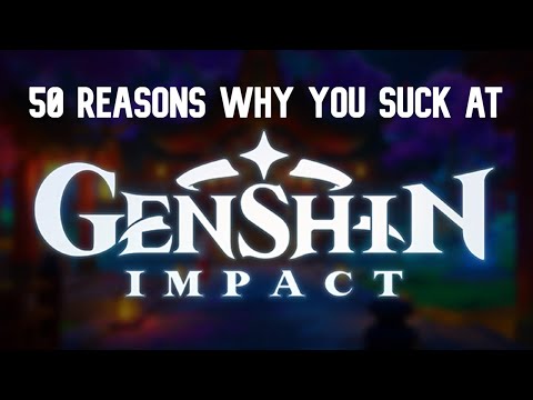 50 Reasons Why You Suck At Genshin Impact (in less than 3 minutes)