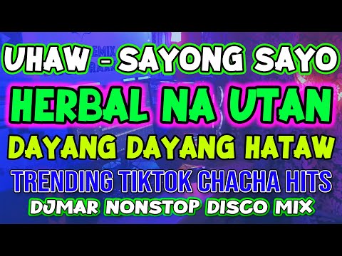 TRENDING TIKTOK CHACHA - UHAW - HERBAL NA UTAN -  NONSTOP CHACHA DISCO MIX - DJMAR DISCO TRAXX