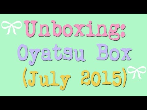 ~Unboxing: Oyatsu Box (July 2015)~