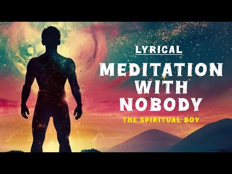 Meditation With Nobody | The Spiritual Boy