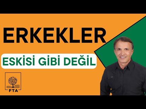 ERKEKLER ESKİSİ GİBİ DEĞİL