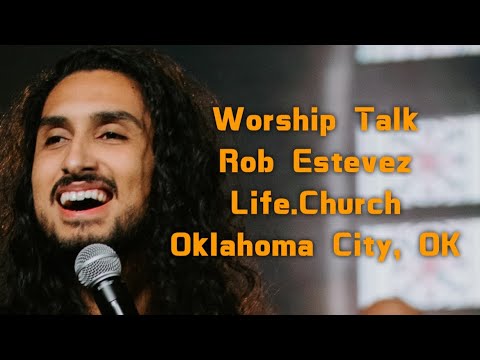 Worship Talk // Rob Estevez