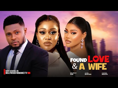 FOUND LOVE AND A WIFE ~ MAURICE SAM, UCHE MONTANA, CHIOMA NWAOHA 2024 LATEST NIGERIAN AFRICAN MOVIES