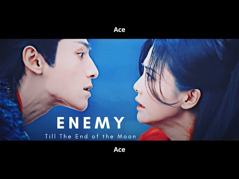 [FMV] × Enemy × Till The End of the Moon - Tantai Jin & Ye Xiwu [1x26]