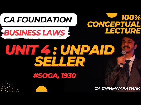 Unit 4: Unpaid Seller - 100% Conceptual Lecture #cafoundation #businesslaws