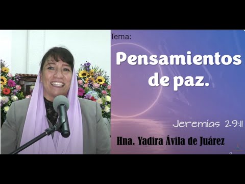 Tema: Pensamientos de paz. Hna. Yadira Ávila de Juárez.